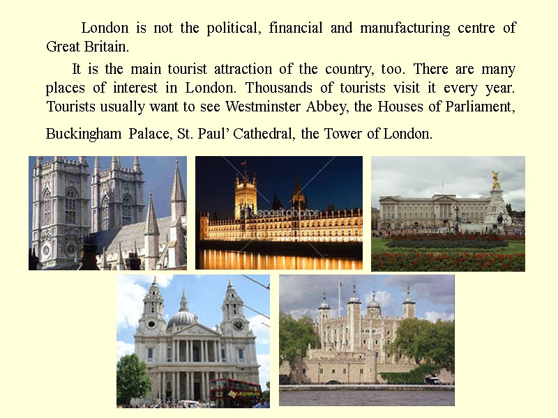 London is not the political, financial and manufacturing centre of Great Britain.  